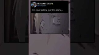 I’m never getting over this scene || Fullmetal Alchemist Brotherhood